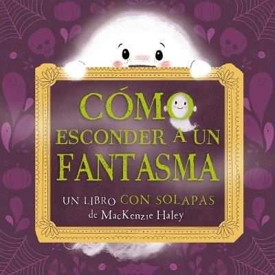 Como Esconder a Un Fantasma - MacKenzie Haley - cover