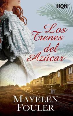 Los trenes del azúcar - Mayelen Fouler - cover