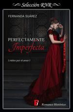 Perfectamente Imperfecta (Unidos por el amor 1)