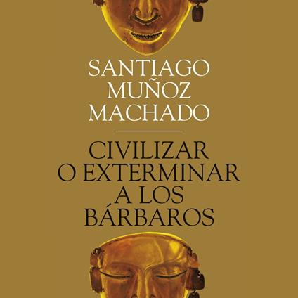 Civilizar o exterminar a los bárbaros