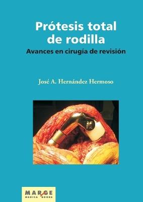 Avances en cirugía de revisión de la prótesis total de rodilla - José Antonio Hernández Hermoso,y otros - cover
