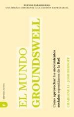 El Mundo Groundswell: Como Aprovechar los Movimientos Sociales Espontaneos de la Red