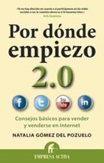 Por Donde Empiezo 2.0: Consejos Basicos Para Vender y Venderse en el Internet