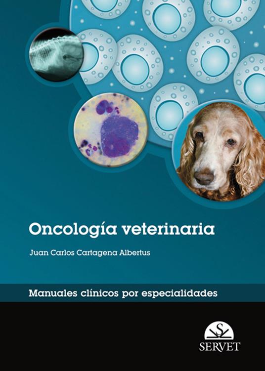 Oncología veterinaria. Oncología veterinaria-Manuales clínicos por especialidades - Juan Carlos Cartagena Albertus - copertina