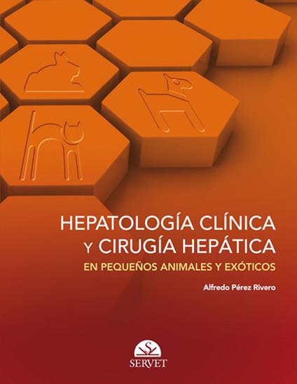 Hepatología clínica y cirugía hepática en pequeños animales y exóticos - Alfredo Pérez Rivero - copertina