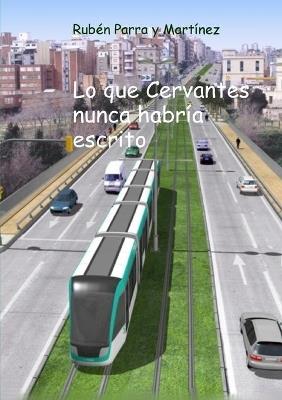 Lo que Cervantes nunca habría escrito - Rubén Martínez Parra Y - cover