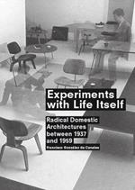 Experiments with life itself. Radical domestic architectures between 1937-1959