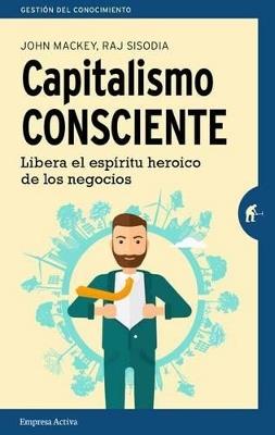 Capitalismo consciente - JOHN MACKEY,RAJENDRA SISODIA - cover
