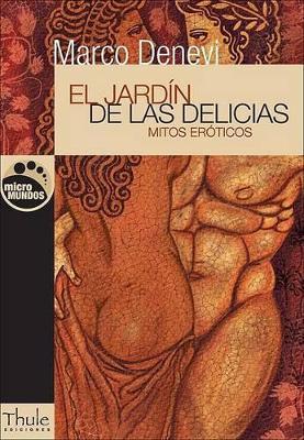 El Jardín de Las Delicias: Mitos Eróticos - Marco DeNevi - cover