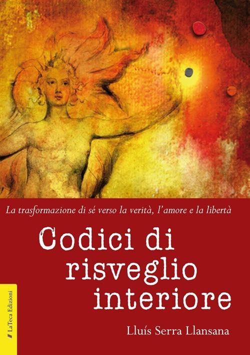 Codici di risveglio interiore. La trasformazione di sé verso la verità, l'amore e la libertà - Luís Serra Llansana - copertina