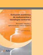 Evaluación económica de medicamentos y tecnologías sanitarias:: Principios, métodos y aplicaciones en política sanitaria