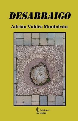 Desarraigo - Adrián Valdés Montalván - cover