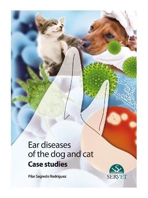 Ear diseases of the dog and cat. Case studies - Pilar Sagredo Rodríguez - copertina