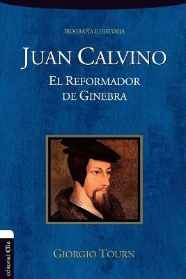 Juan Calvino: El Reformador de Ginebra - Giorgio Tourn - cover