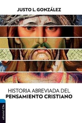 Historia abreviada del pensamiento cristiano - Justo L Gonzalez - cover