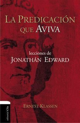 La predicacion que aviva: Jonathan Edward's Lessons - Ernest Klassen - cover