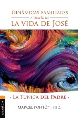 Dinámicas familiares a través de la vida de José: The Fahter's Tunic - Marcel Pontón - cover