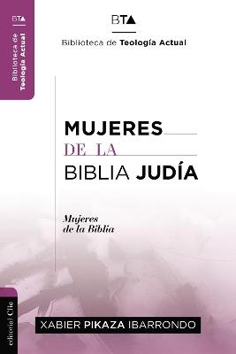 Mujeres de la Biblia Judía - Xabier Pikaza Ibarrondo - cover