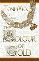 The Colour of Gold: A Sebastian Foxley Medieval Short Story - Toni Mount - cover