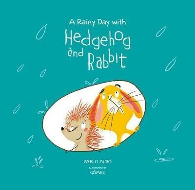 A rainy day with Hedgehog and rabbit. Ediz. a colori - Pablo Albo - copertina