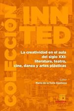 La creatividad en el aula del siglo XXI: literatura, teatro, cine, danza y artes plasticas