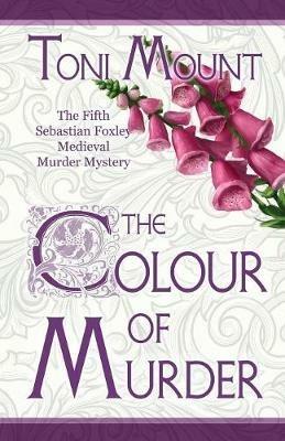 The Colour of Murder: A Sebastian Foxley Medieval Murder Mystery - Toni Mount - cover