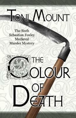 The Colour of Death: A Sebastian Foxley Medieval Murder Mystery - Toni Mount - cover