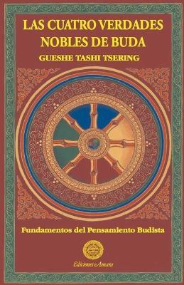 CUATRO VERDADES NOBLES DE BUDA, LAS - GUESHE TASHI TSERING - cover