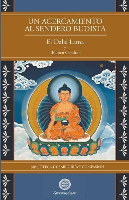 Un Acercamiento al sendero budista - Su Santidad El Dalai Lama,Thubten Chodron - cover