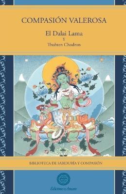 COMPASION VALEROSA - EL DALAI LAMA,THUBTEN CHODRON - cover