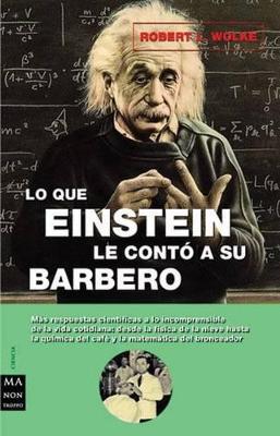 Lo que einstein le contó a su barbero - Robert L. Wolke - cover