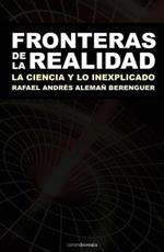 Fronteras de La Realidad: La Ciencia y Lo Inexplicado