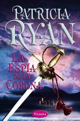 Espia de La Corona = the Sun and the Moon - Patricia Ryan - cover