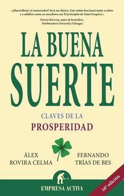 La Buena Suerte: Claves de la Prosperidad - Alex Rovira Celma,Fernando Trias de Bes,Alex Rovira Celma - cover