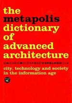 The Metapolis dictionary of advanced architecture