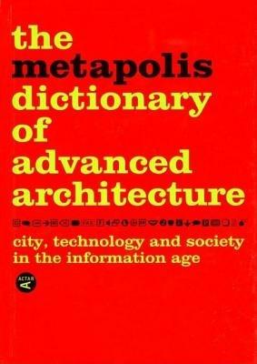 The Metapolis dictionary of advanced architecture - Willy Muller - copertina