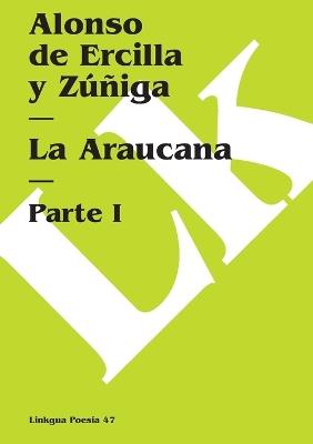 La Araucana I - Alonso de Ercilla Y Zúñiga - cover