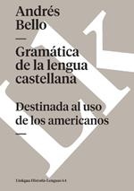 Gram?tica de la Lengua Castellana Destinada Al USO de Los Americanos