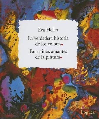 La verdadera historia de los colores - Eva Heller - cover