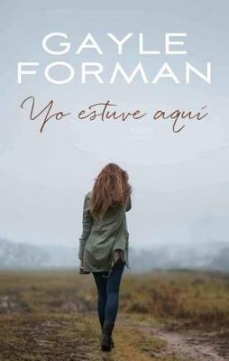 Yo estuve aquí - Gayle Forman - cover