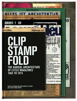 Clip, stamp, fold. The radical architecture of little magazines, 196x-197x - copertina