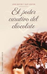 El Poder Curativo del Chocolate: Los Increibles Beneficios del Chocolate - John Ashton,Suzy Ashton - cover