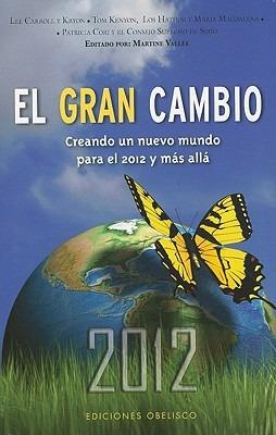 El Gran Cambio: Creando un Nuevo Mundo Para el 2012 y Mas Alla - cover