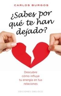 Sabes Por Que Te Han Dejado?: Descubre Como Influye Tu Energia en Tus Relaciones - Carlos Burgos - cover