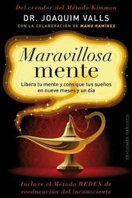 Maravillosa Mente: Libera Tu Mente y Consigue Tus Suenos en Nueve Meses y un Dia - Joaquim Valls - cover