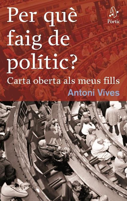 Per què faig de polític - Antoni Vives Tomás - ebook
