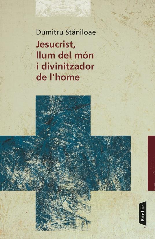 Jesucrist, llum del món i divinitzador de l'home - Dumitru Staniloae - ebook