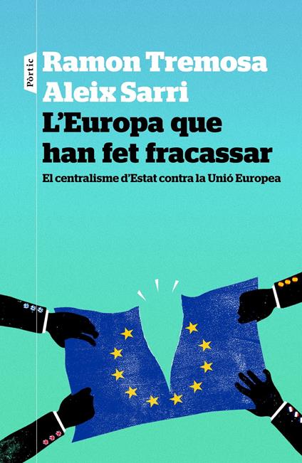 L'Europa que han fet fracassar - Aleix Sarri i Camargo,Ramon Tremosa - ebook