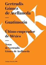 Guatimozin, ultimo emperador de Mexico