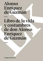 Libro de la Vida Y Costumbres de Don Alonso Enr?quez de Guzm?n